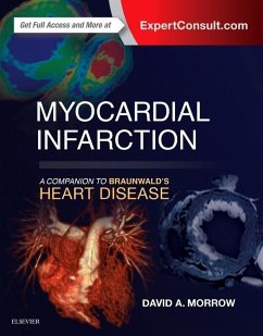 Myocardial Infarction: A Companion to Braunwald's Heart Disease - Morrow, David A, MD, MPH (Director, Levine Cardiac Intensive Care Un
