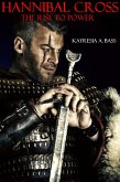 Hannibal Cross The Rise to Power (Baby Farm, #4) (eBook, ePUB) Hannibal Cross The Rise to Power (Baby Farm, #4) (eBook, ePUB)