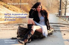 Katya la poesia di una Principessa cacciatrice di tramonti (eBook, ePUB) - Angelo Bertolotti, Pier