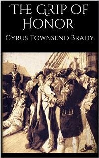 The Grip of Honor (eBook, ePUB) - Townsend Brady, Cyrus