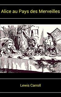 Alice au Pays des Merveilles (eBook, ePUB) - Carroll, Lewis; Carroll, Lewis