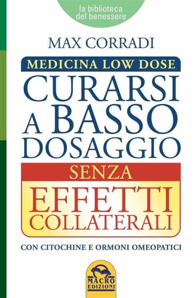 Curarsi a Basso Dosaggio senza Effetti Collaterali (eBook, ePUB) Curarsi a Basso Dosaggio senza Effetti Collaterali (eBook, ePUB)