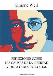 Reflexiones sobre las causas de la libertad y de la opresión social (eBook, ePUB) - Weil, Simone