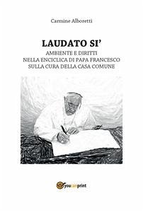 Laudato si'. Ambiente e diritti nella Enciclica di Papa Francesco. Saggio (eBook, ePUB) - Alboretti, Carmine