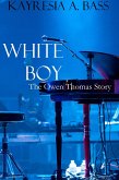 White Boy: The Owen Thomas Story (eBook, ePUB) White Boy: The Owen Thomas Story (eBook, ePUB)