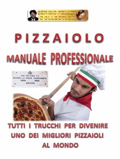 Pizzaiolo - Manuale Professionale (eBook, ePUB) - Felleti, Sergio