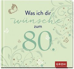 Was ich dir wünsche zum 80. - Groh Verlag