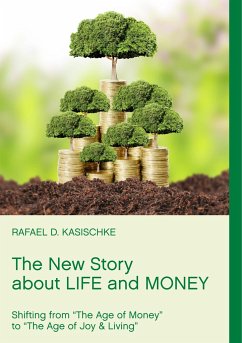 The New Story about Life and Money - Kasischke, Rafael D.