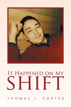 It Happened on My Shift - Cortez, Thomas J.