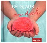 Ich glaub an dich Ich glaub an dich