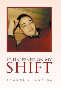 It Happened on My Shift - Cortez, Thomas J.