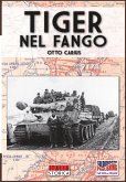 Tiger nel fango: La vita e i combattimenti del comandante di panzer Otto Carius