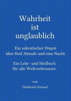 Wahrheit ist unglaublich - Gnissel, Diederich