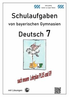 Deutsch 7 , Schulaufgaben von bayerischen Gymnasien (G9) mit Lösungen - Arndt, Monika