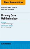 Primary Care Ophthalmology, An Issue of Primary Care: Clinics in Office Practice 42-3 (eBook, ePUB)