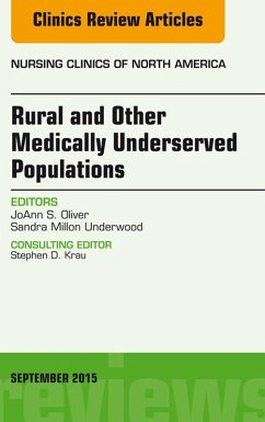 Rural and Other Medically Underserved Populations, An Issue of Nursing Clinics of North America 50-3 (eBook, ePUB) - Oliver, Joann S.