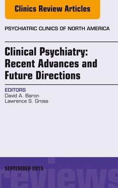 Clinical Psychiatry: Recent Advances and Future Directions, An Issue of Psychiatric Clinics of North America (eBook, ePUB) - Baron, David