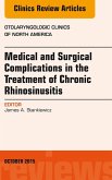 Medical and Surgical Complications in the Treatment of Chronic Rhinosinusitis, An Issue of Otolaryngologic Clinics of North America (eBook, ePUB)