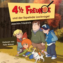 4 1/2 Freunde und der lispelnde Lockvogel / 4 1/2 Freunde Bd.19 (MP3-Download) - Freitag, Martin; Friedrich, Joachim