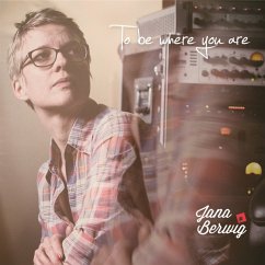 To Be Where You Are - Berwig,Jana