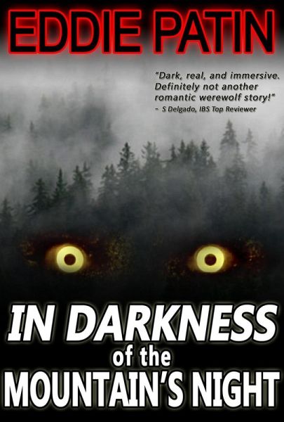 In Darkness of the Mountain's Night (Eddie Patin Short Reads - Weird Tales of Dark Fantasy, #1) (eBook, ePUB) In Darkness of the Mountain's Night (Eddie Patin Short Reads - Weird Tales of Dark Fantasy, #1) (eBook, ePUB)