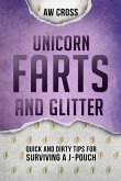 Unicorn Farts and Glitter: Quick and Dirty Tips for Surviving a J-Pouch (eBook, ePUB)