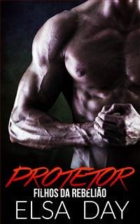 Protetor - Filhos Da Rebelião (eBook, ePUB) - Day, Elsa