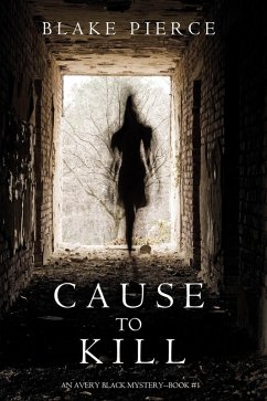 Cause to Kill (An Avery Black Mystery-Book 1) (eBook, ePUB) - Pierce, Blake