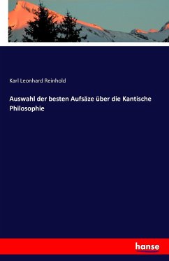 Auswahl der besten Aufsäze über die Kantische Philosophie - Reinhold, Karl Leonhard