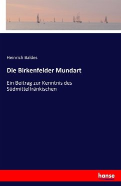 Die Birkenfelder Mundart - Baldes, Heinrich