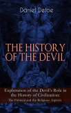 THE HISTORY OF THE DEVIL - Exploration of the Devil's Role in the History of Civilization: The Political and the Religious Aspects (eBook, ePUB)