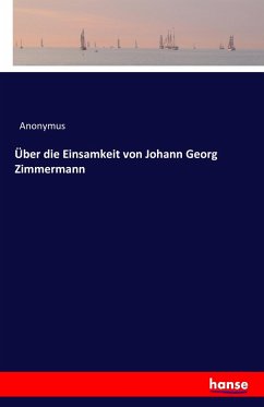 Über die Einsamkeit von Johann Georg Zimmermann - Anonym