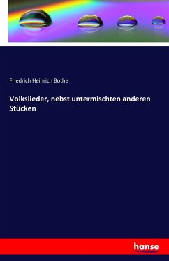 Volkslieder, nebst untermischten anderen Stücken - Bothe, Friedrich Heinrich
