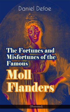 The Fortunes and Misfortunes of the Famous Moll Flanders (Illustrated) (eBook, ePUB) - Defoe, Daniel