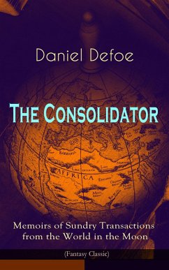 Cover The Consolidator - Memoirs of Sundry Transactions from the World in the Moon (Fantasy Classic) (eBook, ePUB)