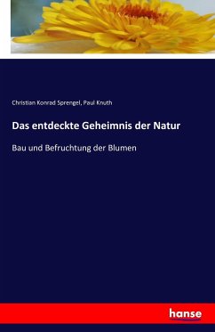 Das entdeckte Geheimnis der Natur - Sprengel, Christian Konrad;Knuth, Paul