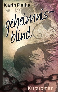 Geheimnisblind - Pelka, Karin