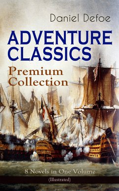 ADVENTURE CLASSICS - Premium Collection: 8 Novels in One Volume (Illustrated) (eBook, ePUB) - Defoe, Daniel