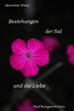Beziehungen der Tod und die Liebe (eBook, ePUB) - Wiese, Hannelore