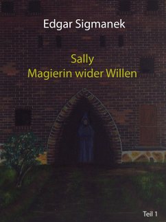 Sally - Magierin wider Willen (eBook, ePUB) - Sigmanek, Edgar