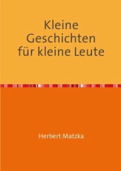 Kleine Geschichten für kleine Leute (eBook, ePUB) - Matzka, Herbert