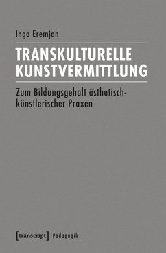 Transkulturelle Kunstvermittlung (eBook, PDF) - Eremjan, Inga