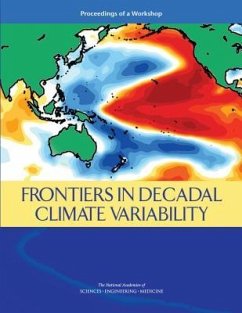 Frontiers in Decadal Climate Variability - National Academies of Sciences Engineering and Medicine; Division On Earth And Life Studies; Ocean Studies Board; Board on Atmospheric Sciences and Climate; Committee on Frontiers in Decadal Climate Variability a Workshop