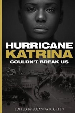 Hurricane Katrina Couldn't Break Us - Green, Susanna K.