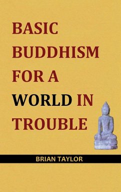 Basic Buddhism for a World in Trouble - Taylor, Brian F