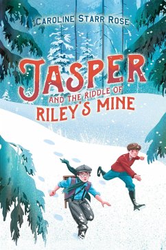 Jasper and the Riddle of Riley's Mine - Rose, Caroline Starr