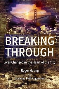 Breaking Through: Lives Changed in the Heart of the City - Aughtmon, Susanna Foth; Huang, Roger