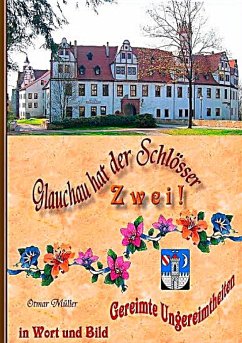 Glauchau hat der Schlösser zwei - Müller, Otmar