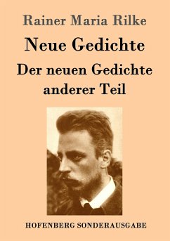 Neue Gedichte / Der neuen Gedichte anderer Teil - Rilke, Rainer Maria