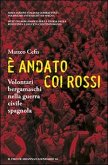 È andato coi rossi. Volontari bergamaschi nella guerra civile spagnola È andato coi rossi. Volontari bergamaschi nella guerra civile spagnola